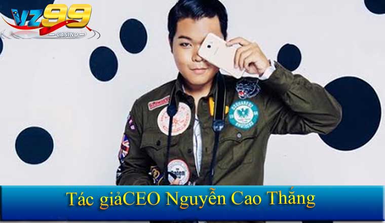 TÁC GIẢ CEO NGUYỄN CAO THẮNG 3 Tác giả CEO Nguyễn Cao Thắng